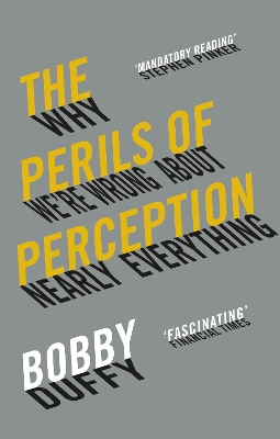 The The Perils of Perception: Why We’re Wrong About Nearly Everything by Bobby Duffy