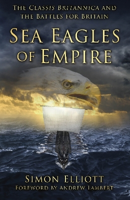 Sea Eagles of Empire: The Classis Britannica and the Battles for Britain book