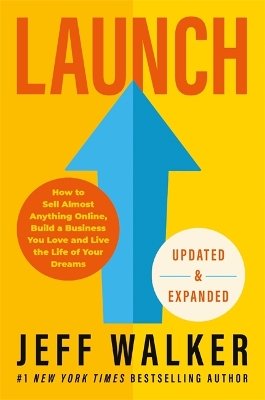 Launch (Updated & Expanded Edition): How to Sell Almost Anything Online, Build a Business You Love and Live the Life of Your Dreams book