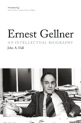 Ernest Gellner: An Intellectual Biography book
