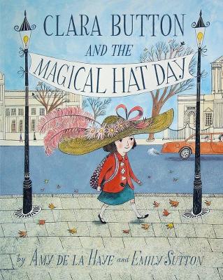 Clara Button and the Magical Hat Day by Amy de la Haye