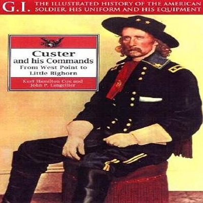 Custer and His Commands by John P. Langellier