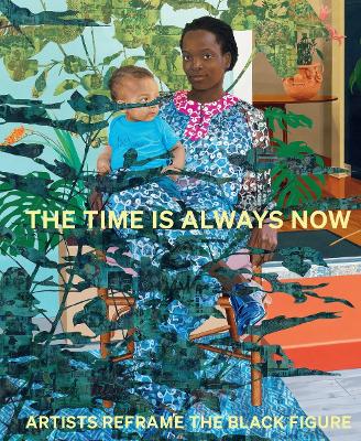 The Time is Always Now: Artists Reframe the Black Figure book