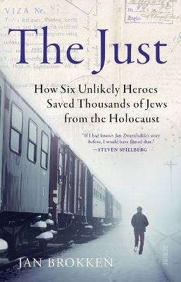 The Just: How Six Unlikely Heroes Saved Thousands of Jews from the Holocaust by Jan Brokken