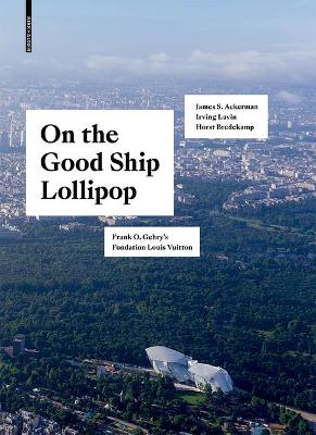 On the Good Ship Lollipop: Frank O. Gehry's Fondation Louis Vuitton book