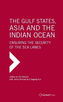 The Gulf States, Asia and the Indian Ocean: Ensuring the Security of the Sea Lanes book