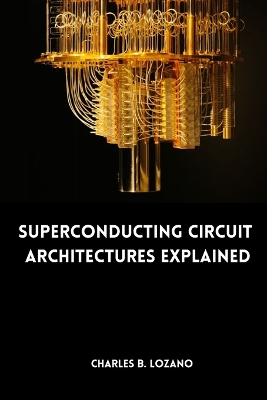 Superconducting Circuit Architectures Explained book