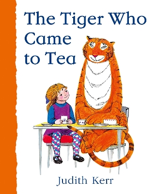 The The Tiger Who Came to Tea by Judith Kerr