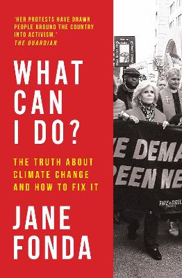 What Can I Do?: The Truth About Climate Change and How to Fix It by Jane Fonda