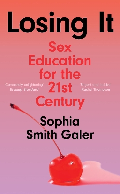 Losing It: Sex Education for the 21st Century book