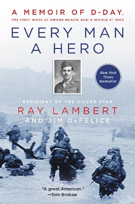 Every Man a Hero: A Memoir of D-Day, the First Wave at Omaha Beach, and a World at War book