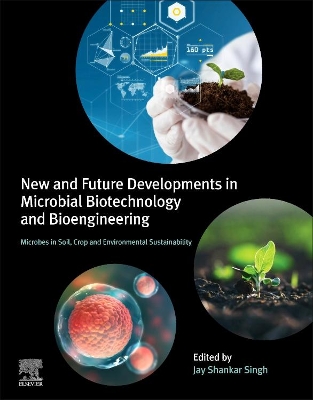 New and Future Developments in Microbial Biotechnology and Bioengineering: Microbes in Soil, Crop and Environmental Sustainability book