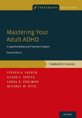 Mastering Your Adult ADHD by Steven A. Safren