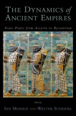 The Dynamics of Ancient Empires by Ian Morris