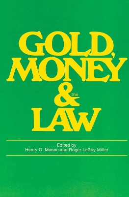 Gold, Money and the Law by Roger LeRoy Miller