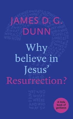 Why believe in Jesus' Resurrection?: A Little Book Of Guidance book