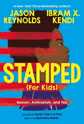 Stamped (For Kids): Racism, Antiracism, and You by Ibram Kendi