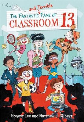 The Fantastic and Terrible Fame of Classroom 13 by Honest Lee