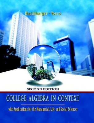 College Algebra in Context with Applications for the Managerial, Life, and Social Sciences book