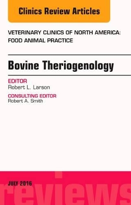 Bovine Theriogenology, An Issue of Veterinary Clinics of North America: Food Animal Practice book