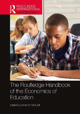 The Routledge Handbook of the Economics of Education by Brian P. McCall