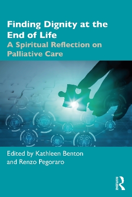 Finding Dignity at the End of Life: A Spiritual Reflection on Palliative Care by Renzo Pegoraro