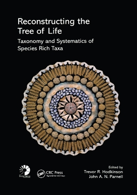 Reconstructing the Tree of Life: Taxonomy and Systematics of Species Rich Taxa by Trevor R. Hodkinson