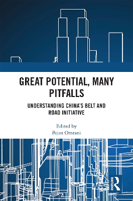 Great Potential, Many Pitfalls: Understanding China's Belt and Road Initiative by Bijan Omrani