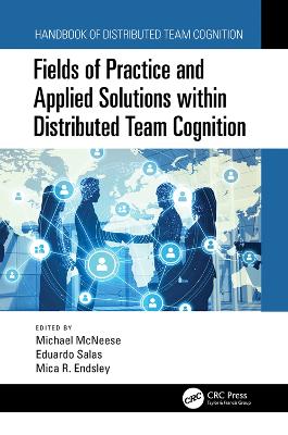 Fields of Practice and Applied Solutions within Distributed Team Cognition by Michael McNeese
