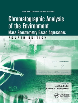 Chromatographic Analysis of the Environment: Mass Spectrometry Based Approaches, Fourth Edition by Leo M.L. Nollet