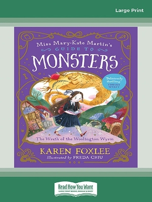 The Wrath of the Woolington Wyrm: Miss Mary-Kate Martin's Guide to Monsters 1 by Karen Foxlee