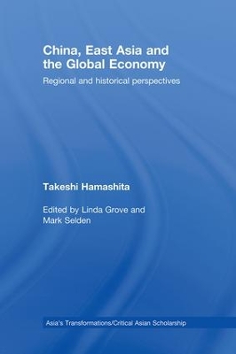 China, East Asia and the Global Economy by Takeshi Hamashita