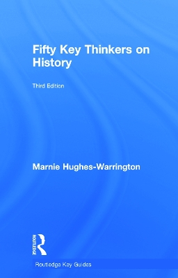 Fifty Key Thinkers on History by Marnie Hughes-Warrington