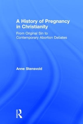 A History of Pregnancy in Christianity by Anne Stensvold