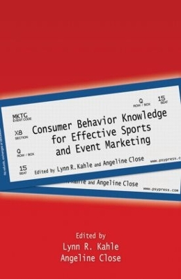 Consumer Behavior Knowledge for Effective Sports and Event Marketing by Lynn R. Kahle