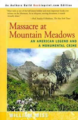 Massacre at Mountain Meadows: An American Legend and a Monumental Crime book