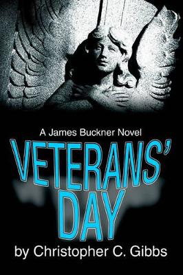 Veterans' Day: A James Buckner Novel by Christopher C Gibbs