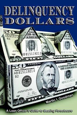 Delinquency Dollars: A Loan Officer's Guide to Beating Foreclosure book
