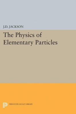 Physics of Elementary Particles by John David Jackson