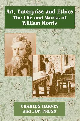 Art, Enterprise and Ethics: Essays on the Life and Work of William Morris: The Life and Works of William Morris book
