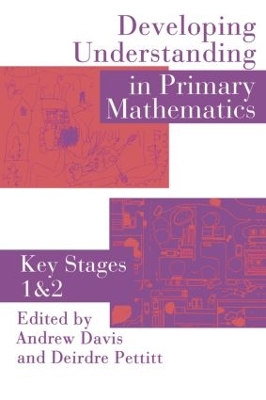 Developing Understanding In Primary Mathematics by Deirdre Pettitt