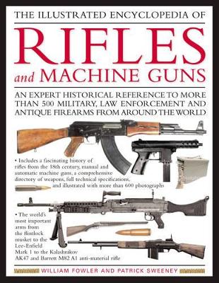 Illustrated Encyclopedia of Rifles and Machine Guns by William Fowler