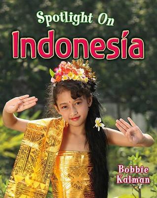 Spotlight on Indonesia by Bobbie Kalman