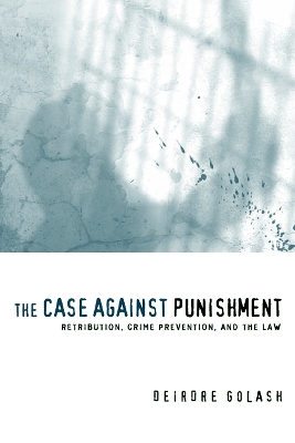 The Case Against Punishment by Deirdre Golash