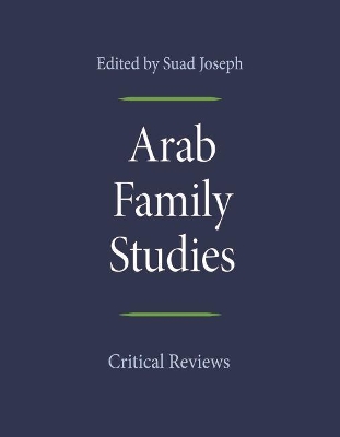 Arab Family Studies: Critical Reviews by Suad Joseph