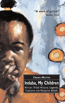 Indaba, My Children: African Tribal History, Legends, Customs And Religious Beliefs book