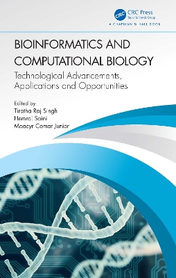 Bioinformatics and Computational Biology: Technological Advancements, Applications and Opportunities by Tiratha Raj Singh