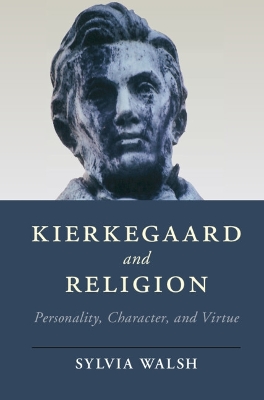 Kierkegaard and Religion by Sylvia Walsh