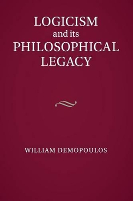 Logicism and its Philosophical Legacy book