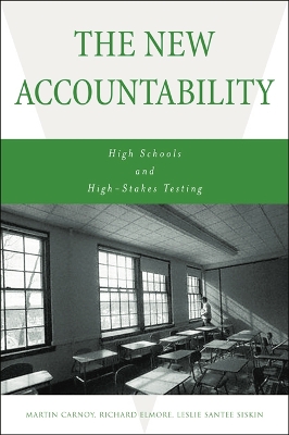 The The New Accountability: High Schools and High-Stakes Testing by Martin Carnoy